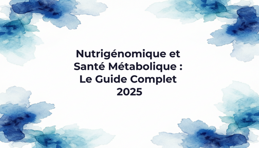 Nutrigénomique et Santé Métabolique : Le Guide Complet 2025